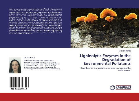 Ligninolytic Enzymes in the Degradation of Environmental Pollutants: How the micro organism are useful in cleaning the environment