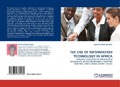 THE USE OF INFORMATION TECHNOLOGY IN AFRICA: ASSESSING UTILIZATION OF INFORMATION TECHNOLOGY AMONG SECRETARIES IN SELECTED MINISTRIES, MERU CENTRAL DISTRICT, KENYA