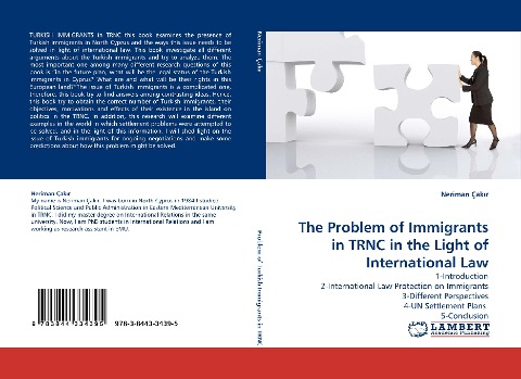 The Problem of Immigrants in TRNC in the Light of International Law: 1-Introduction 2-International Law Protection on Immigrants 3-Different Perspectives 4-UN Settlement Plans  5-Conclusion