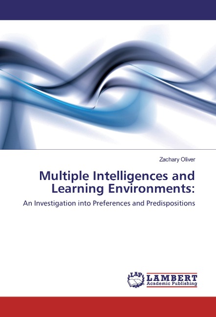Multiple Intelligences and Learning Environments:: An Investigation into Preferences and Predispositions