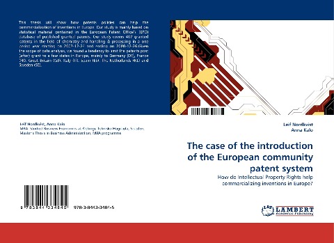 The case of the introduction of the European community patent system: How do Intellectual Property Rights help commercializing inventions in Europe?
