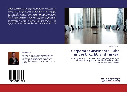 Corporate Governance Rules in the U.K., EU and Turkey.: Harmonization of Turkeys corporate governance law with the EU acquis communitiare and U.K. rules   as a member of the EU.