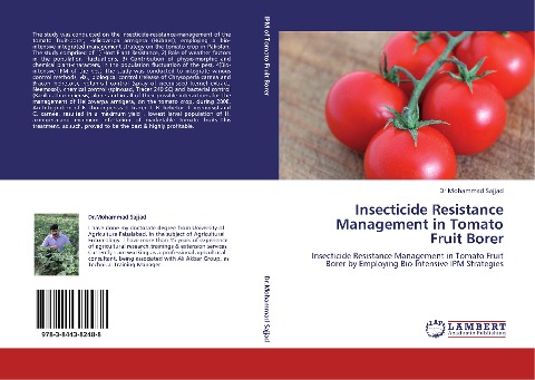 Insecticide Resistance Management in Tomato Fruit Borer: Insecticide Resistance Management in Tomato Fruit Borer by Employing Bio-Intensive IPM Strategies