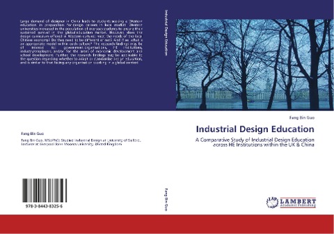 Industrial Design Education: A Comparative Study of Industrial Design Education across HE Institutions within the UK & China