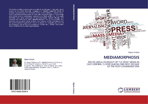 MEDIAMORPHOSIS: THE POLITICAL ECONOMY OF THE PRINT MEDIA IN EAST CENTRAL EUROPE DURING THE FIRST DECADE OF THE POST-COMMUNIST ERA