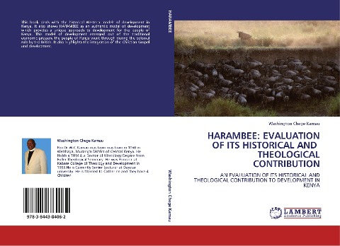 HARAMBEE: EVALUATION OF ITS HISTORICAL AND THEOLOGICAL CONTRIBUTION: AN EVALUATION OF ITS HISTORICAL AND THEOLOGICAL CONTRIBUTION TO DEVELOPMENT IN KENYA