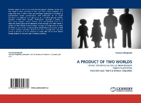 A PRODUCT OF TWO WORLDS: FAMILY DYNAMICS BETWEEN ARAB MUSLIM PARENTS,WESTERN PARENTS AND THEIR BI-ETHNIC CHILDREN