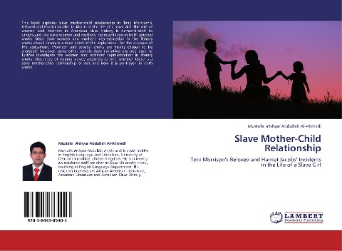 Slave Mother-Child Relationship: Toni Morrisons Beloved and Harriet Jacobs Incidents in the Life of a Slave Girl