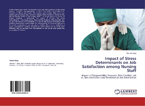 Impact of Stress Determinants on Job Satisfaction among Nursing Staff: Impact of Responsibility Pressures, Role Conflict, Job vs. Non-Job factors and Workload on Job Satisfaction