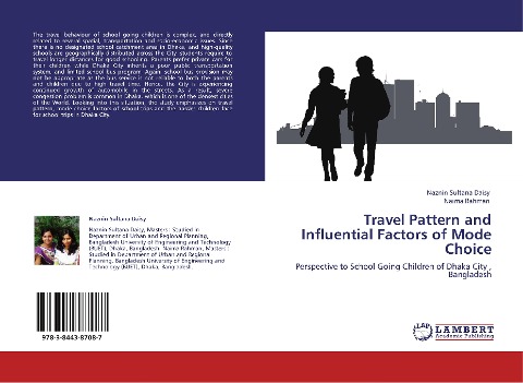 Travel Pattern and Influential Factors of Mode Choice: Perspective to School Going Children of Dhaka City , Bangladesh