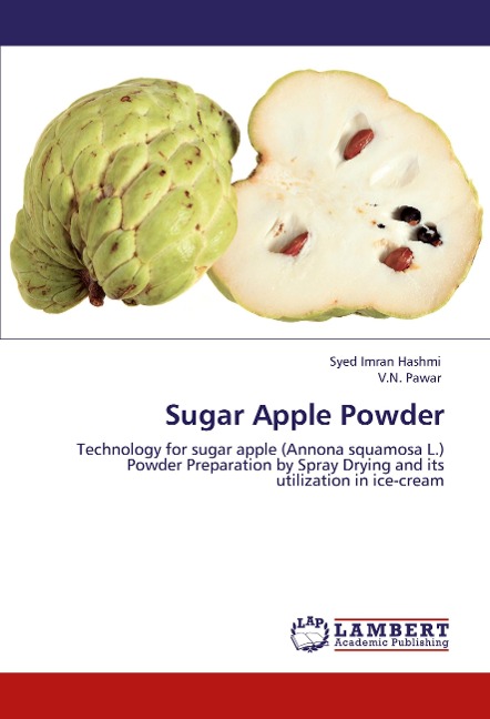 Sugar Apple Powder: Technology for sugar apple (Annona squamosa L.) Powder Preparation by Spray Drying and its utilization in ice-cream