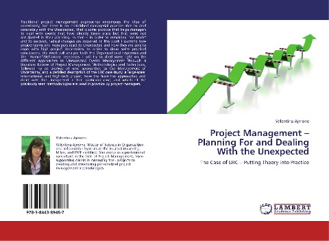 Project Management - Planning For and Dealing With the Unexpected: The Case of LHC - Putting Theory into Practice