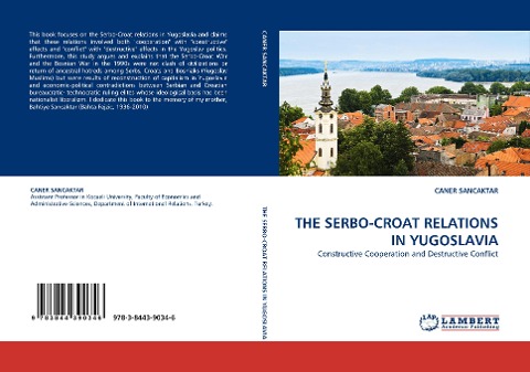 THE SERBO-CROAT RELATIONS IN YUGOSLAVIA: Constructive Cooperation and Destructive Conflict
