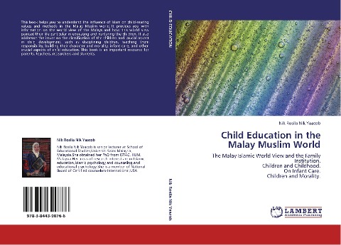 Child Education in the Malay Muslim World: The Malay Islamic World View and the Family Institution.  Children and Childhood.  On Infant Care.  Children and Morality.