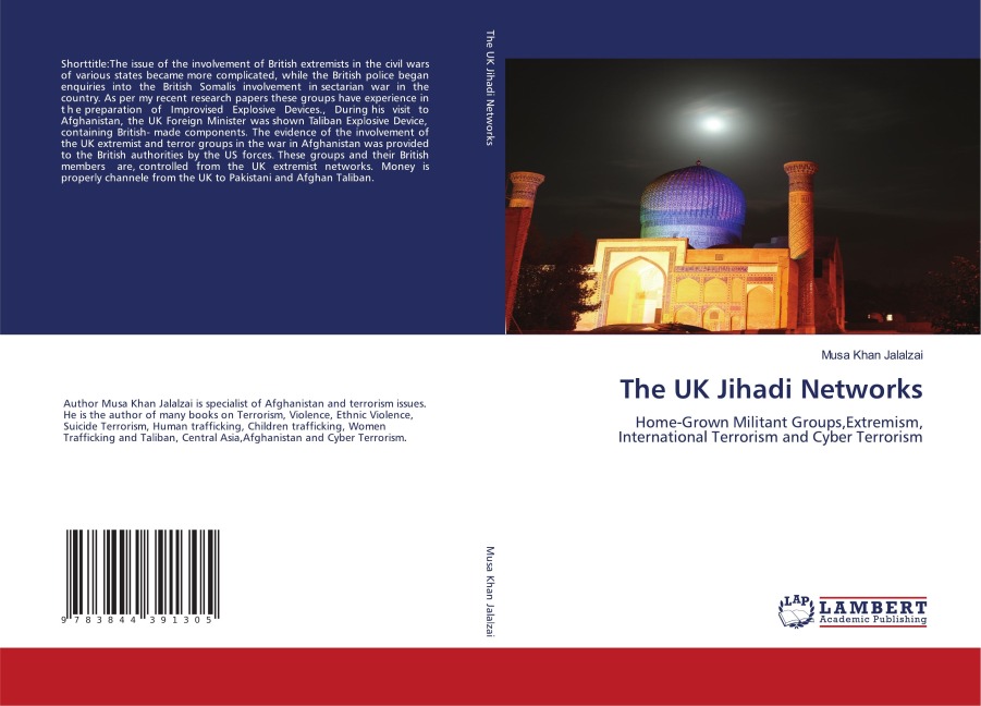 The UK Jihadi Networks: Home-Grown Militant Groups,Extremism, International Terrorism and Cyber Terrorism
