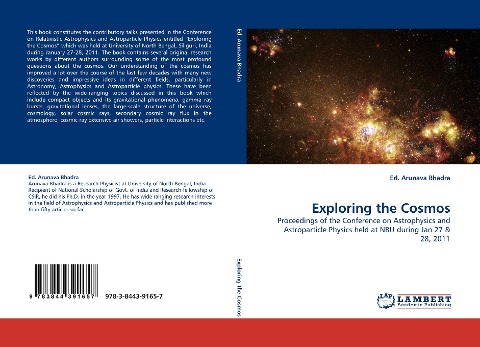 Exploring the Cosmos: Proceedings of the Conference on Astrophysics and Astroparticle Physics held at NBU during Jan 27 & 28, 2011