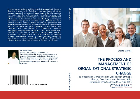 THE PROCESS AND MANAGEMENT OF ORGANIZATIONAL STRATEGIC CHANGE: The process and Management of Organization Strategic Change; Case drawn from Tanzania utility companies; DAWASCO,TANESCO AND TTCL