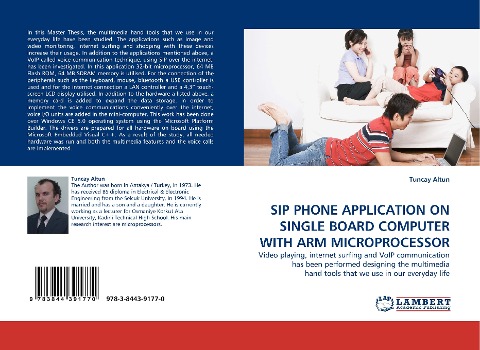 SIP PHONE APPLICATION ON SINGLE BOARD COMPUTER WITH ARM MICROPROCESSOR: Video playing, internet surfing and VoIP communication has been performed designing the multimedia hand tools that we use in our everyday life
