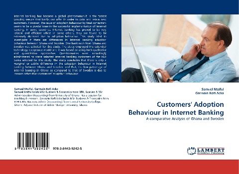 Customers Adoption Behaviour in Internet Banking: A comparative Analysis of Ghana and Sweden