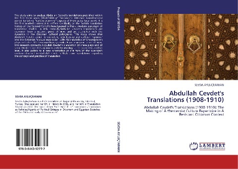 Abdullah Cevdets Translations (1908-1910): Abdullah Cevdets Translations (1908-1910): The Making of A Westernist Culture Repertoire in A Resistant Ottoman Context