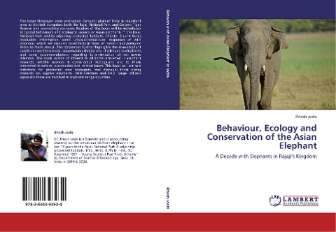 Behaviour, Ecology and Conservation of the Asian Elephant: A Decade with Elephants in Rajajis Kingdom