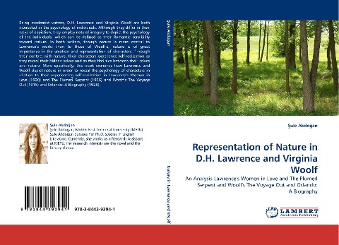 Representation of Nature in D.H. Lawrence and Virginia Woolf: An Analysis Lawrences Women in Love and The Plumed Serpent and Woolfs The Voyage Out and Orlando: A Biography
