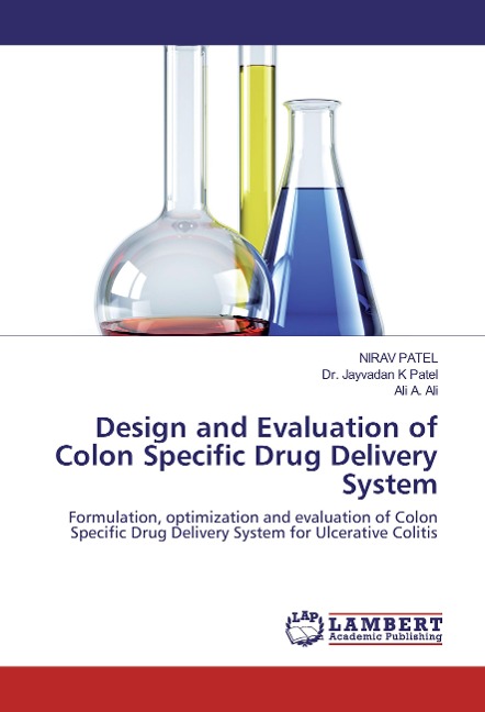Design and Evaluation of Colon Specific Drug Delivery System: Formulation, optimization and evaluation of Colon Specific Drug Delivery System for Ulcerative Colitis