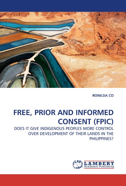 FREE, PRIOR AND INFORMED CONSENT (FPIC): DOES IT GIVE INDIGENOUS PEOPLES MORE CONTROL OVER DEVELOPMENT OF THEIR LANDS IN THE PHILIPPINES?