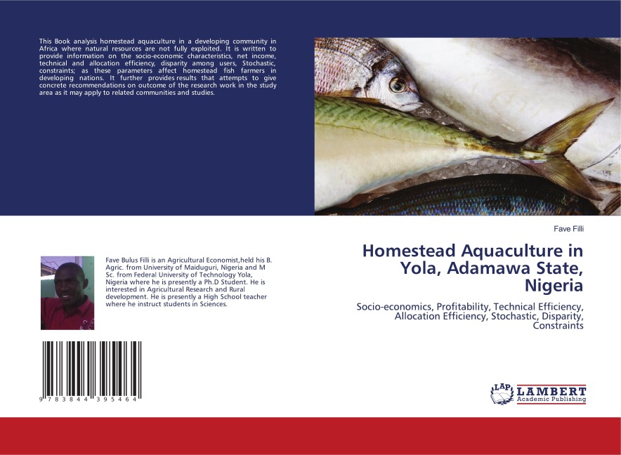Homestead Aquaculture in Yola, Adamawa State, Nigeria: Socio-economics, Profitability, Technical Efficiency, Allocation Efficiency, Stochastic, Disparity, Constraints