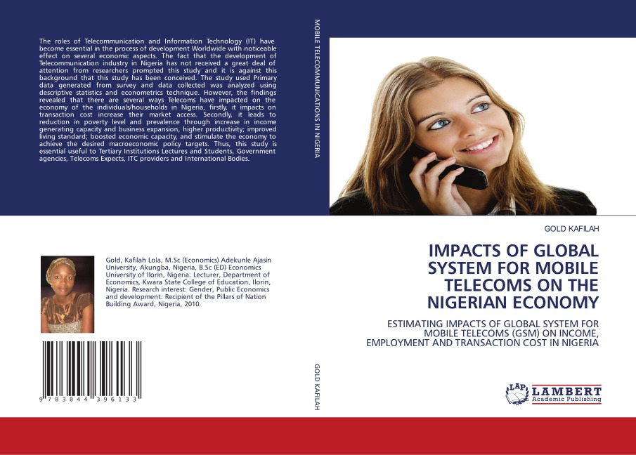 IMPACTS OF GLOBAL SYSTEM FOR MOBILE TELECOMS ON THE NIGERIAN ECONOMY: ESTIMATING IMPACTS OF GLOBAL SYSTEM FOR MOBILE TELECOMS (GSM) ON INCOME, EMPLOYMENT AND TRANSACTION COST IN NIGERIA