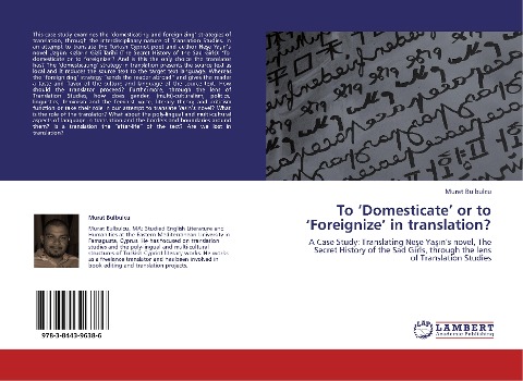 To Domesticate or to Foreignize in translation?: A Case Study: Translating Ne¿e Ya¿¿ns novel, The Secret History of the Sad Girls, through the lens of Translation Studies