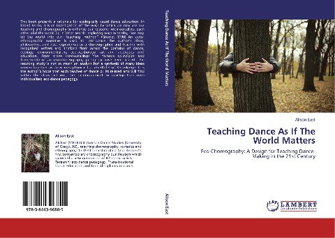 Teaching Dance As If The World Matters: Eco-Choreography: A Design for Teaching Dance-Making in the 21st Century