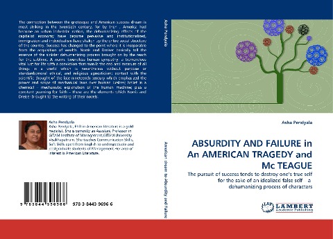 ABSURDITY AND FAILURE in An AMERICAN TRAGEDY and Mc TEAGUE: The pursuit of success tends to destroy ones true self for the sake of an idealized false self - a  dehumanizing process of  characters