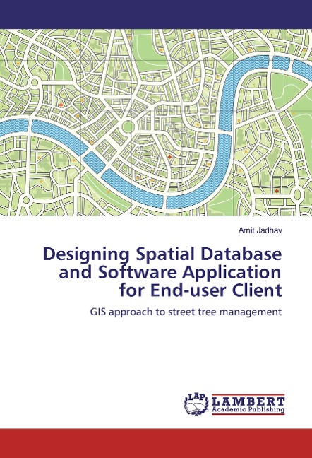 Designing Spatial Database and Software Application for End-user Client: GIS approach to street tree management