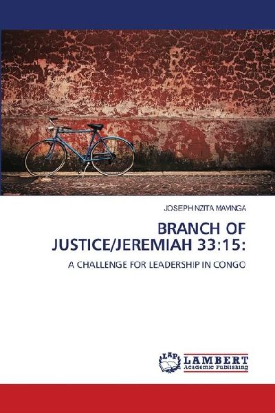 BRANCH OF JUSTICE/JEREMIAH 33:15:: A CHALLENGE FOR LEADERSHIP IN CONGO