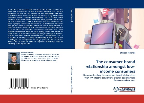 The consumer-brand relationship amongst low-income consumers: By understanding the consumer-brand relationships with low-income consumers, greater opportunities for new markets exist