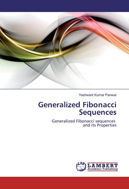 Generalized Fibonacci Sequences: Generalized Fibonacci sequences and its Properties