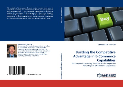 Building the Competitive Advantage in E-Commerce Capabilities: Building And Sustaining The Sources of Competitive Advantage in E-Commerce Capabilities