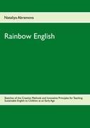 Rainbow English: Sketches of the Creative Methods and Innovative Principles for Teaching Sustainable English to Children at an Early Age
