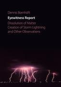 Eyewitness Report: Dissolution of Matter, Creation of Storm Lightning and Other Observations