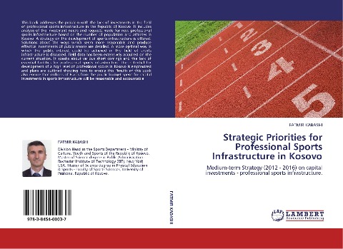 Strategic Priorities for Professional Sports Infrastructure in Kosovo: Medium-term Strategy (2012 - 2016) on capital investments - professional sports infrastructure.