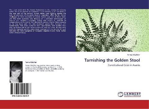 Tarnishing the Golden Stool: Constitutional Crisis in Asante