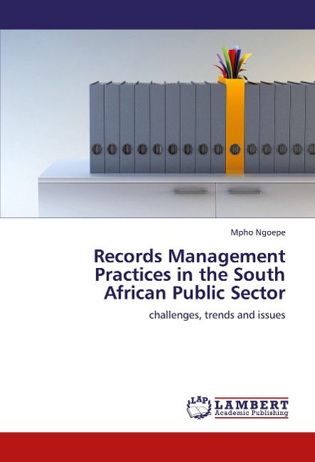 Records Management Practices in the South African Public Sector: challenges, trends and issues