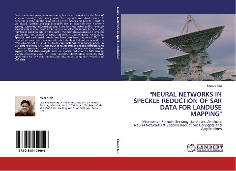 NEURAL NETWORKS IN SPECKLE REDUCTION OF SAR DATA FOR LANDUSE MAPPING: Microwave Remote Sensing, Satellites, Artificial Neural Networks & Speckle Reduction: Concepts and Applications