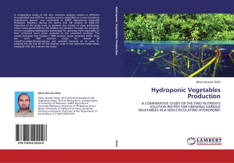 Hydroponic Vegetables Production: A COMPARATIVE STUDY OF THE TWO NUTRIENTS SOLUTION RECIPES FOR GROWING VARIOUS VEGETABLES IN A NON-CIRCULATING HYDROPONIC