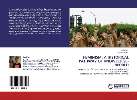 FEMINISM: A HISTORICAL PATHWAY OF KNOWLEDGE-WORLD: An Endeavor for  apprentices of Women and Gender Studies,Worldwide.  Dedicated to Shornolata Roy and Beloved Sunetra.