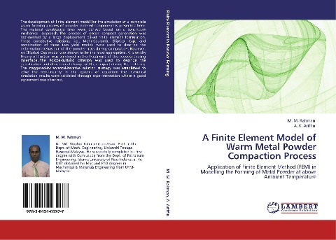 A Finite Element Model of Warm Metal Powder Compaction Process: Application of Finite Element Method (FEM) in Modelling the Forming of Metal Powder at above Ambient Temperature