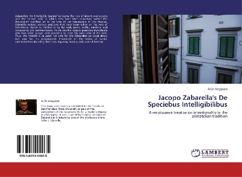 Jacopo Zabarellas De Speciebus Intelligibilibus: A renaissance treatise on intentionality in the aristotelian tradition