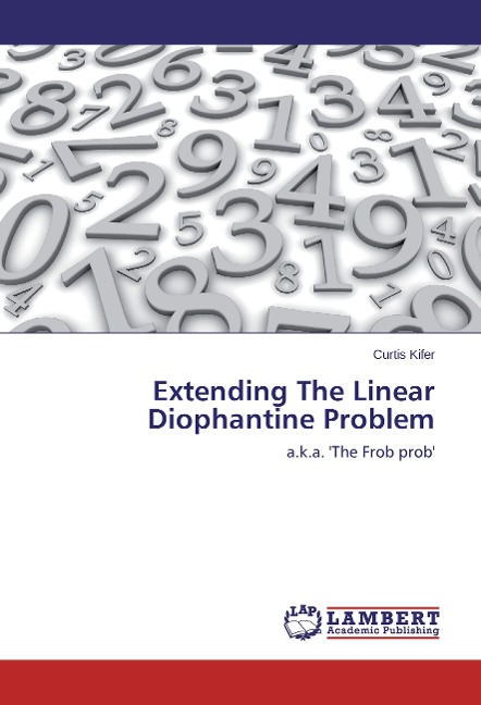 Extending The Linear Diophantine Problem: a.k.a. The Frob prob
