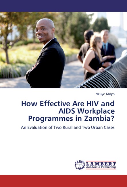 How Effective Are HIV and AIDS Workplace Programmes in Zambia?: An Evaluation of Two Rural and Two Urban Cases